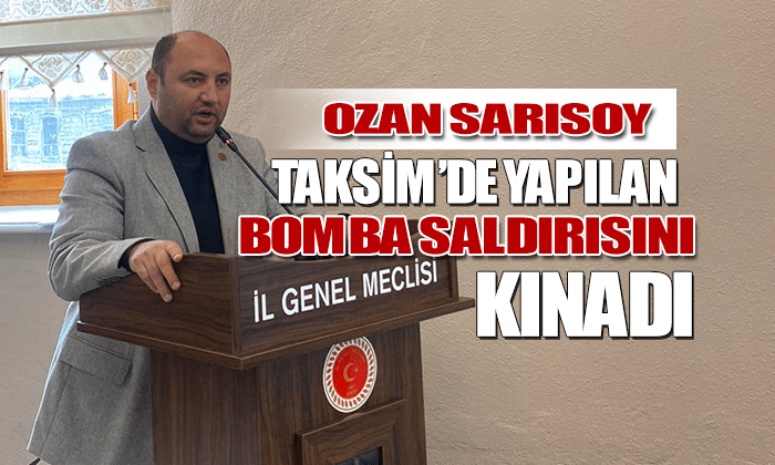 Sarısoy TAKSİM’de Yapılan Bomba Saldırısını Kınadı