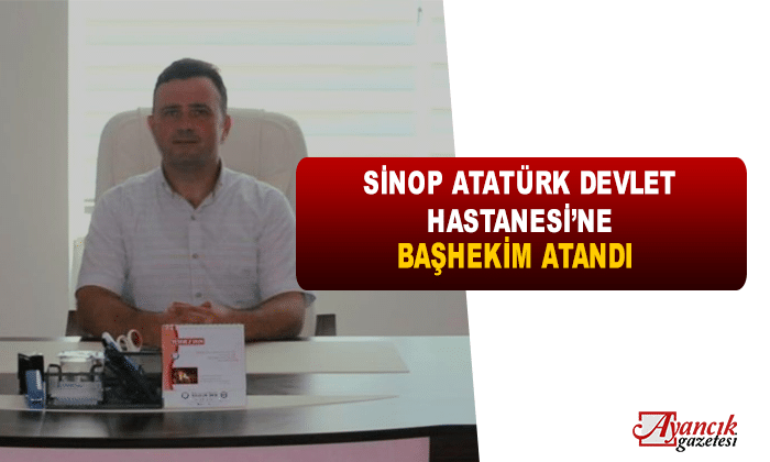Sinop Atatürk Devlet Hastanesine Başhekim Atandı