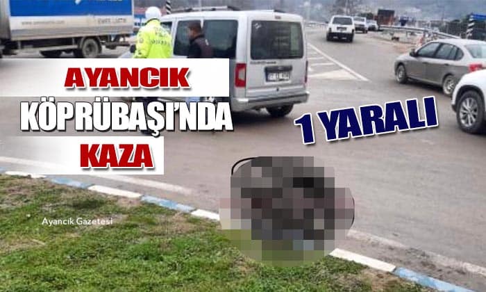 Ayancık Köprübaşı’nda Kaza: 1 Yaralı