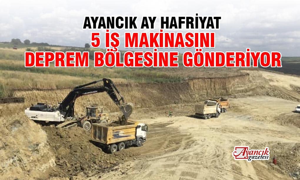 Ayancık AY Hafriyat 5 Aracını Deprem Bölgesine Gönderiyor