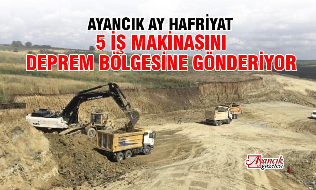 Ayancık AY Hafriyat 5 Aracını Deprem Bölgesine Gönderiyor