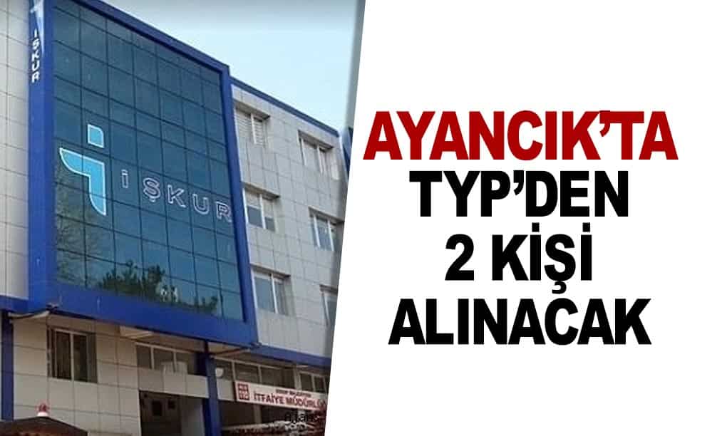 Ayancık’ta TYP’den İşçi Alınacak