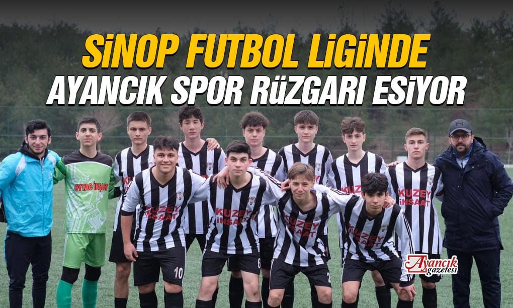 Sinop Liginde Ayancık Spor Rüzgarı Esiyor