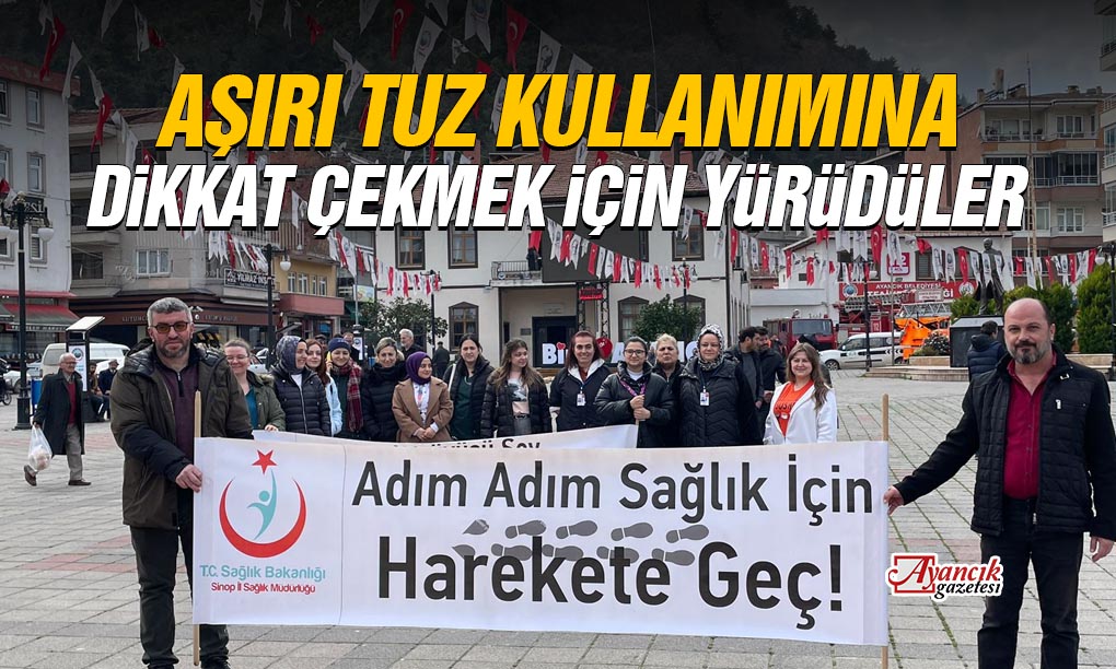 Ayancık’ta “Aşırı Tuz Kullanımına Dikkat” Yürüyüşü Düzenlendi