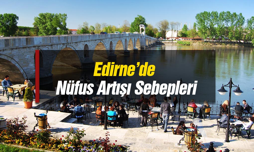 Edirne’de Nüfus Artışının Sebepleri