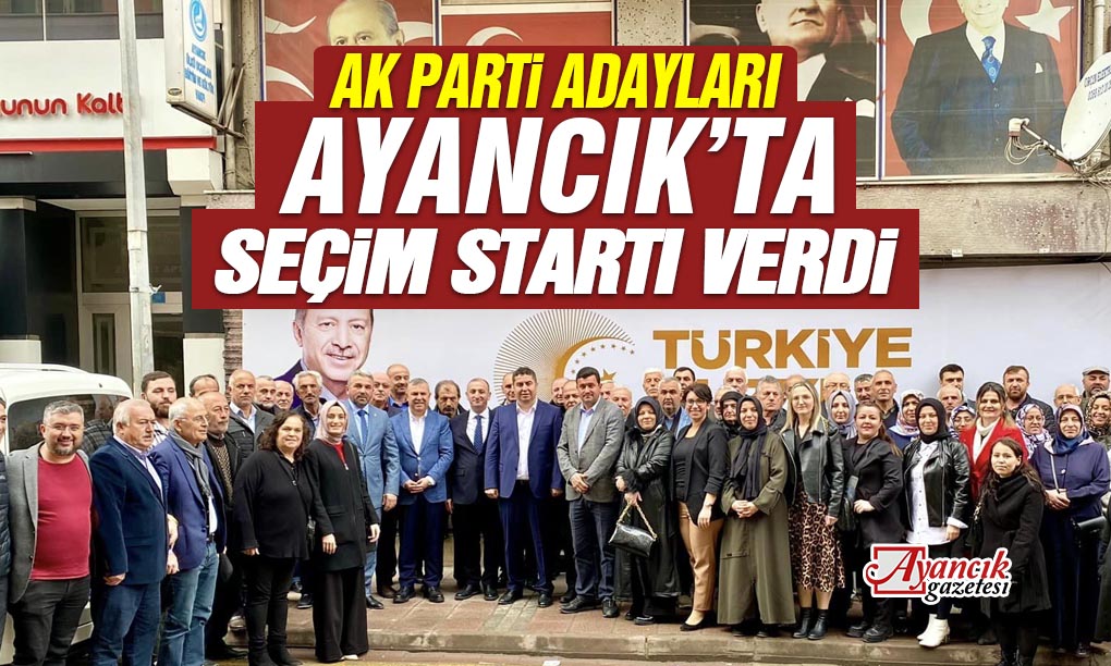 Ak Parti Milletvekili Adayları Ayancık’ta Seçim Startı Verdi