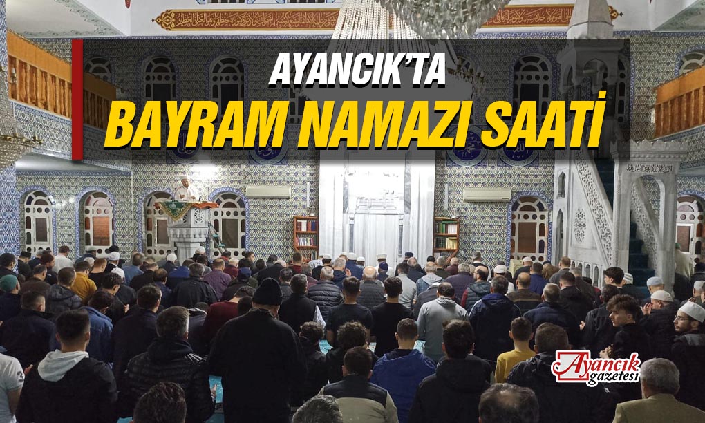 Ayancık’ta bayram namazı saati