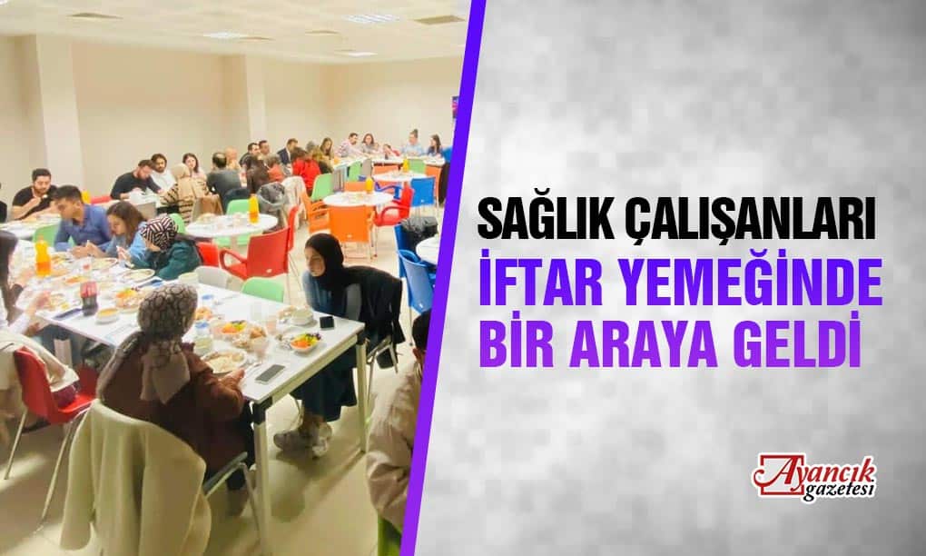 Ayancık’ta Sağlık Çalışanları İftarda Buluştu