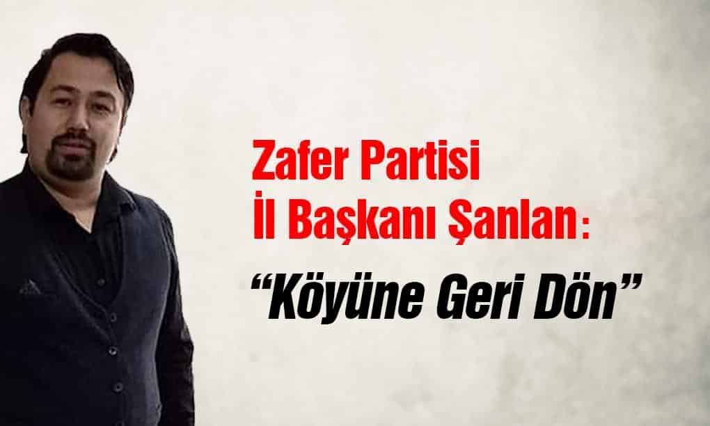 Sinop Zafer Partisi İl Başkanı Fatih Şanlan: “Köyüne Geri Dön”