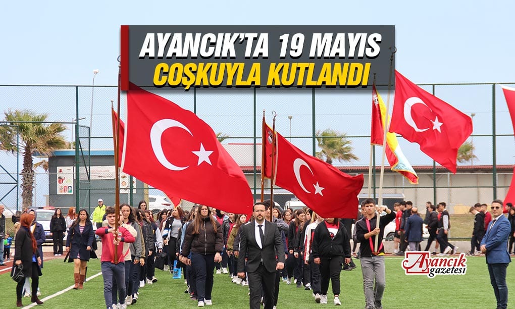 Ayancık’ta 19 Mayıs Coşkuyla Kutlandı