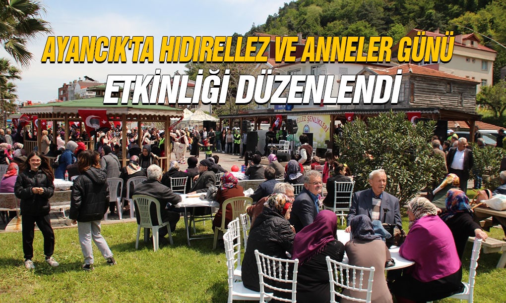 Ayancık’ta Hıdırellez ve Anneler Günü Etkinliği Düzenlendi