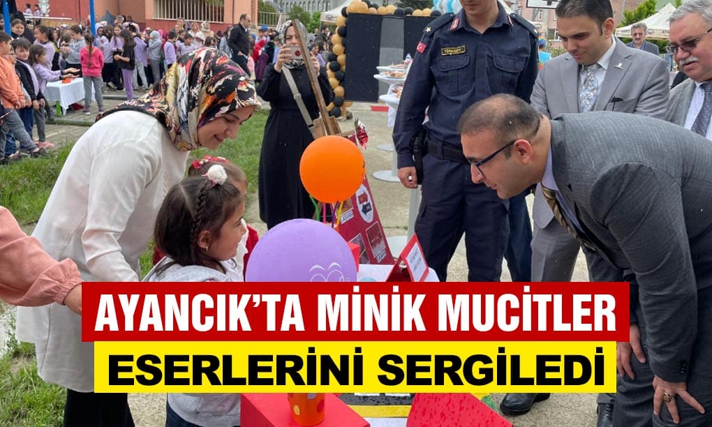 Ayancık’ta Minik Mucitler Projesi Bilim Şenliği Etkinliği Düzenlendi