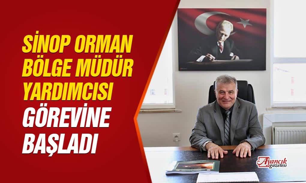 Sinop Orman Bölge Müdür Yardımcısı Görevine Başladı