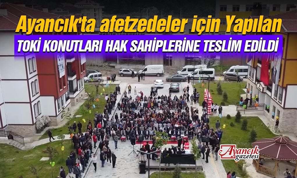 Ayancık’ta Afetzede TOKİ Konutları Kuraları Çekildi