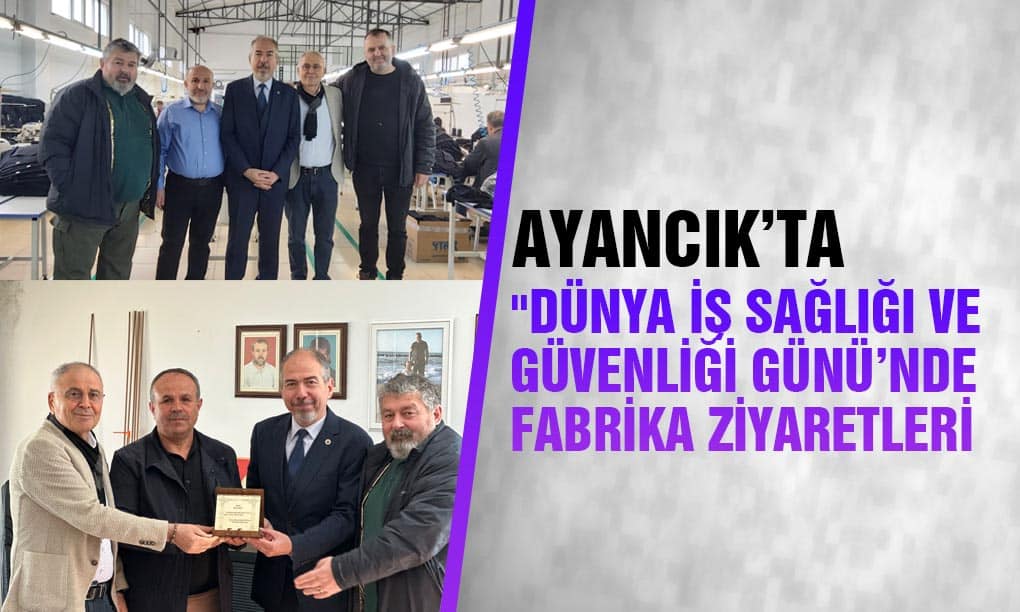 “Dünya İş Sağlığı ve Güvenliği Günü”nde ziyaret
