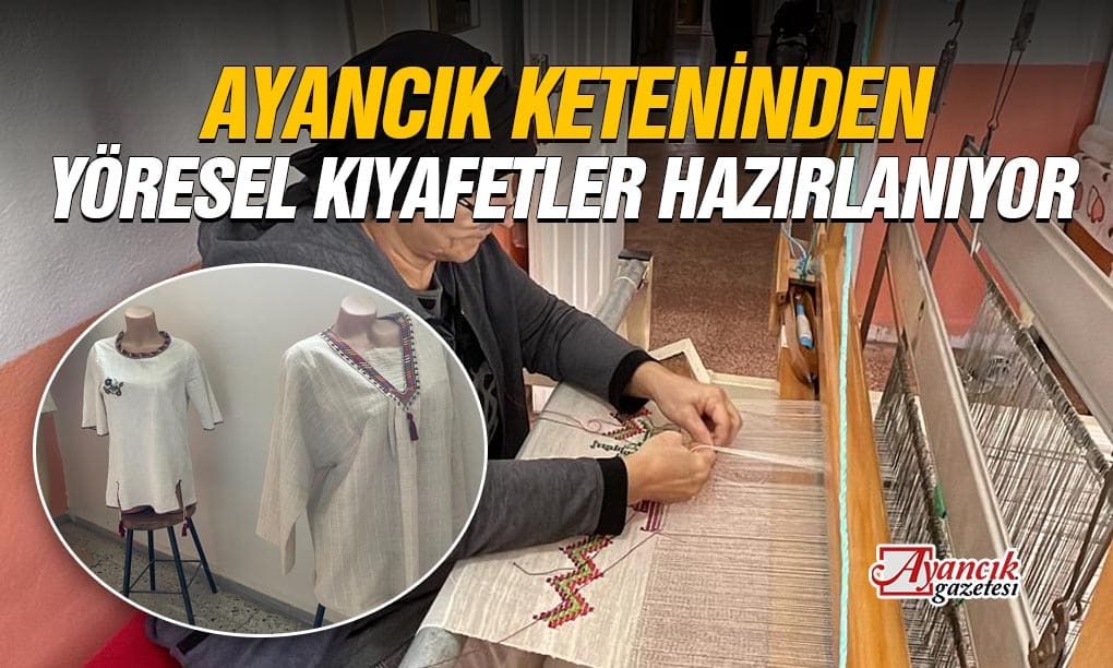 Coğrafi işaretli Ayancık Keteni yöresel kıyafetlere dönüşüyor