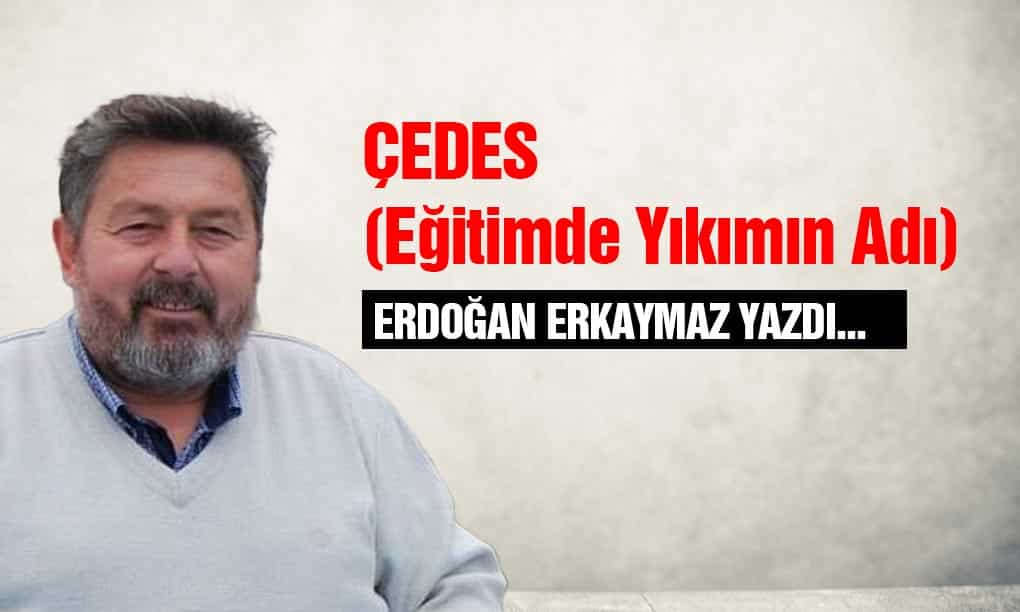 ÇEDES (Eğitimde Yıkımın Adı)