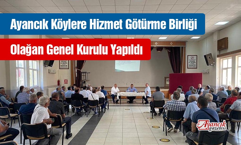 Ayancık Köylere Hizmet Götürme Birliği Olağan Genel Kurulu Yapıldı