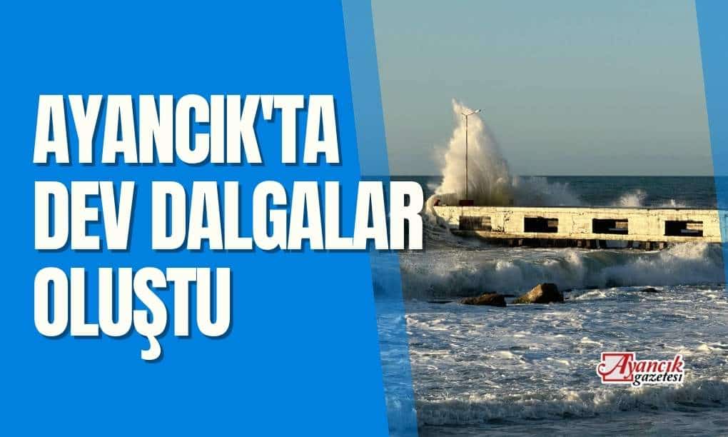 Ayancık’ta dev dalgalar nedeniyle iskele yaya girişine kapatıldı