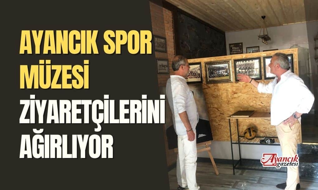 Ayancık Spor Müzesi Ziyaretçilerini Ağırlıyor