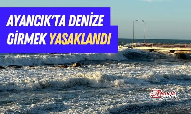 Ayancık’ta Denize Girmek Yasaklandı