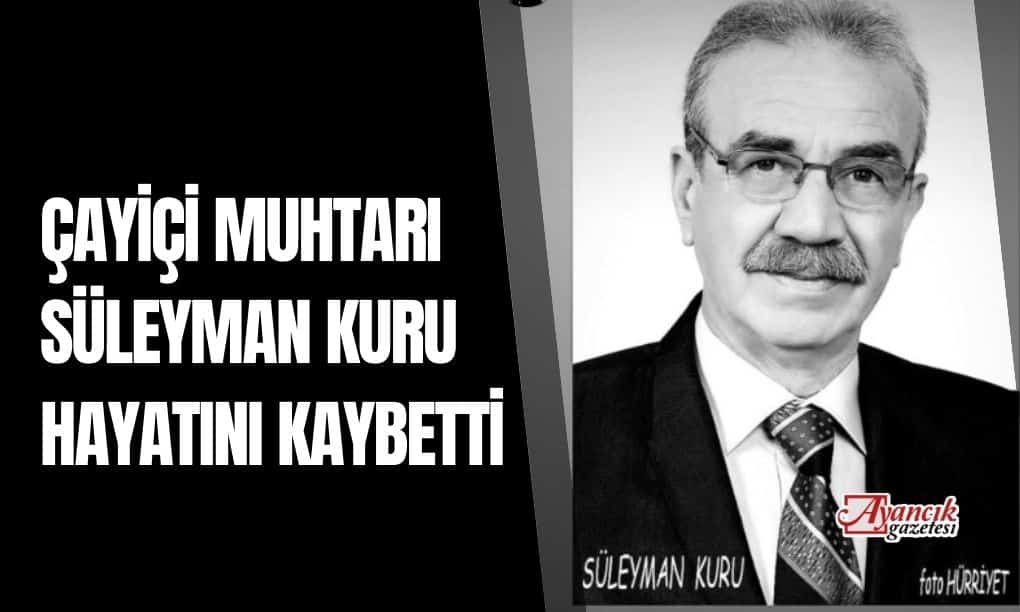 Muhtar Süleyman Kuru Hayatını Kaybetti