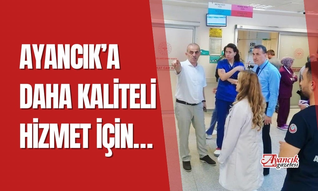 Ayancık’ta Daha Kaliteli Sağlık Hizmeti Hedefleniyor