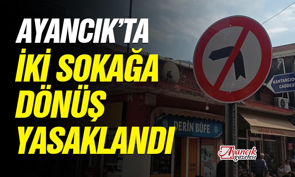 Ayancık’ta İki Sokağa Dönüş Yasaklandı