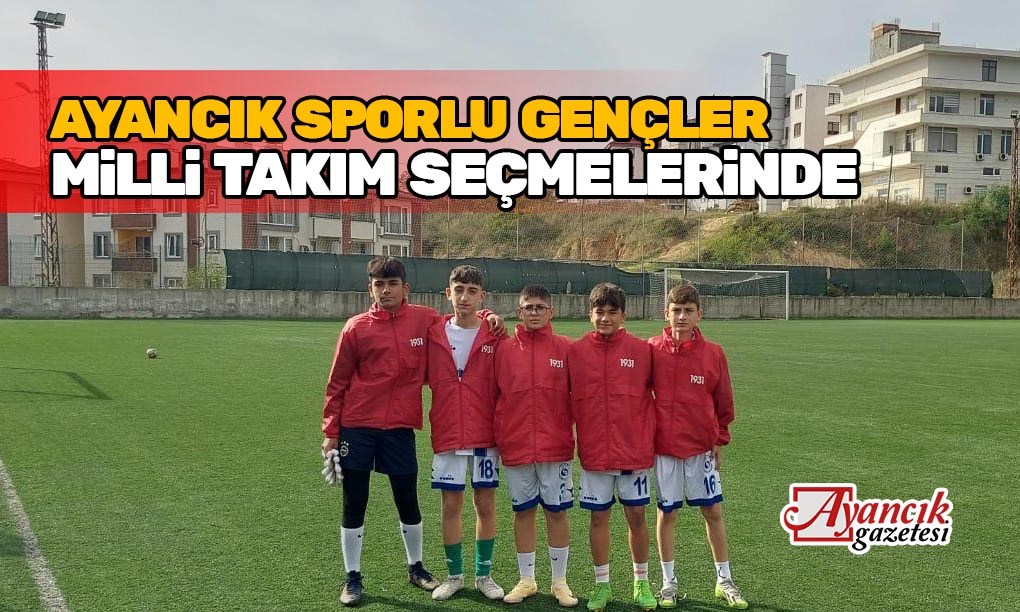 Ayancıklı Gençler Milli Takım Seçmelerinde