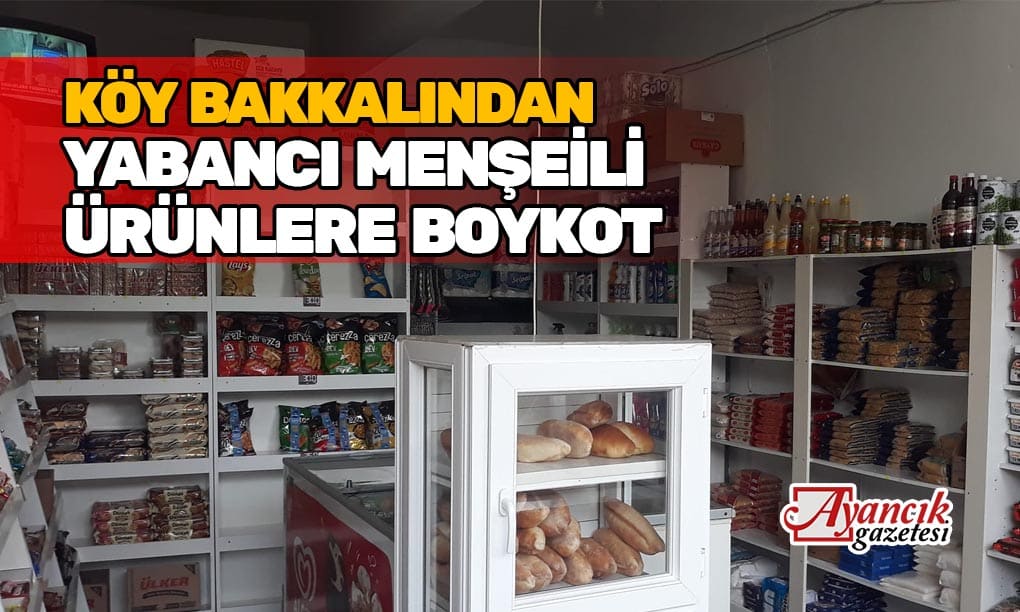 Köy Bakkalı Yabancı Menşeili Ürünleri Raftan Kaldırıyor