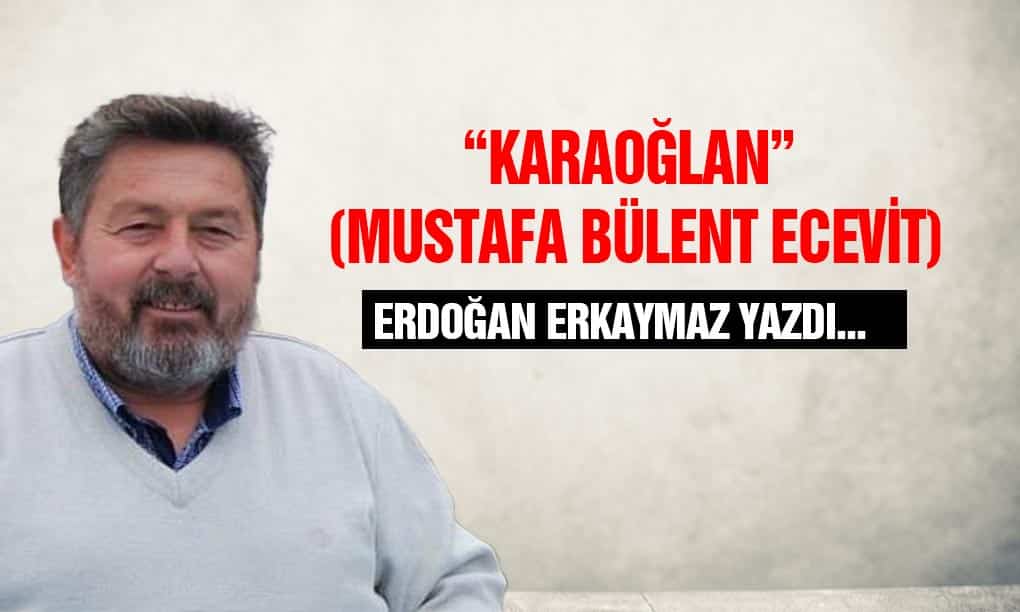 “Karaoğlan” (Mustafa Bülent ECEVİT)