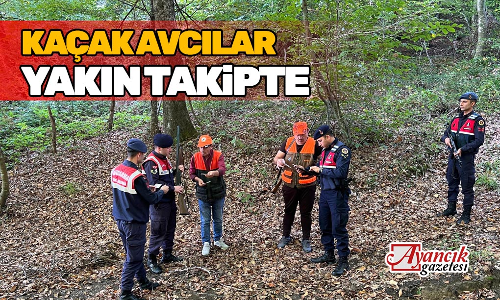 Kaçak Avcılar Yakın Takipte
