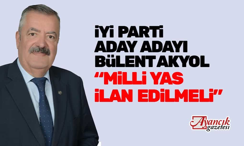 Bülent Akyol: “Milli Yas İlan Edilmeli”