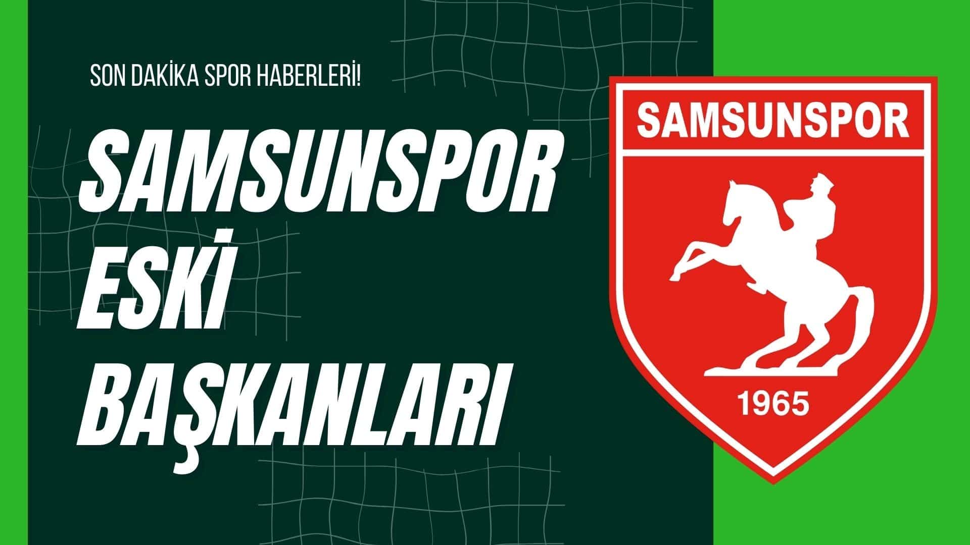 Samsunspor Eski Başkanları