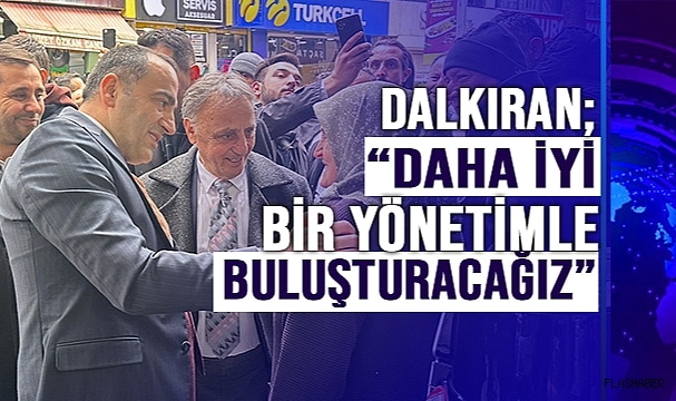 DALKIRAN, CHP ESENLER BELEDİYE BAŞKANI ADAYLIĞINI AÇIKLADI