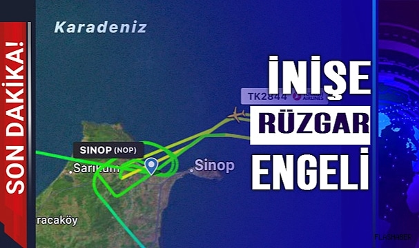 UÇAK SİNOP’U PAS GEÇTİ !