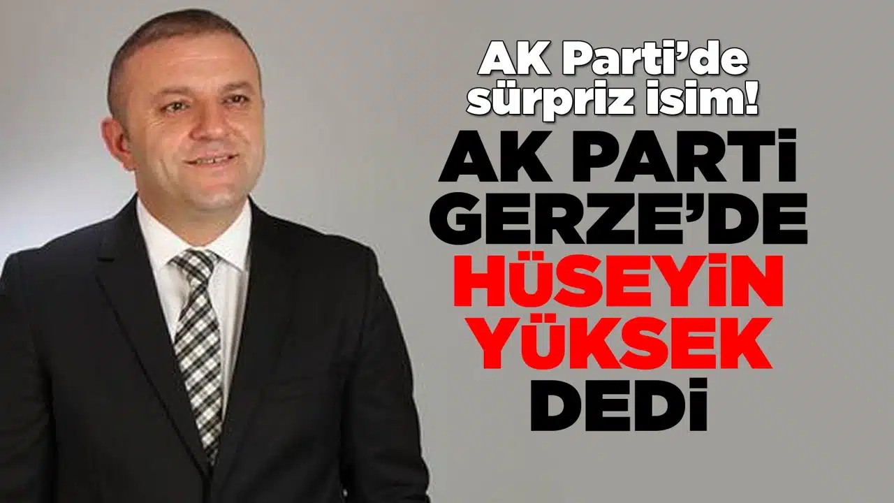 AK Parti Gerze’de “Hüseyin Yüksek” dedi