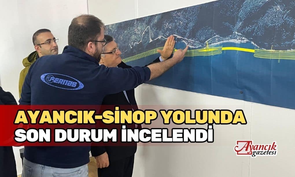 Ayancık-Sinop Yolunun Son Durumu İncelendi