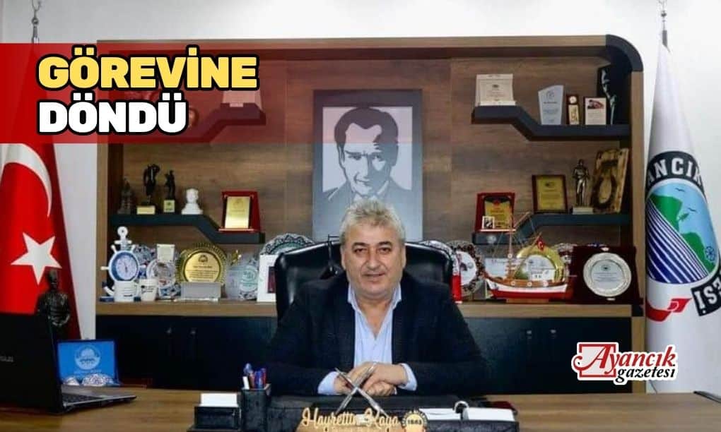 BAŞKAN KAYA GÖREVİNE DÖNDÜ!