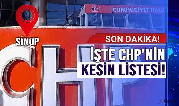 CHP SİNOP’TA KESİN LİSTESİNİ TESLİM ETTİ!