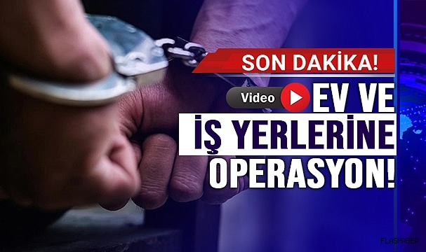 ÇOK SAYIDA GÖZALTI!