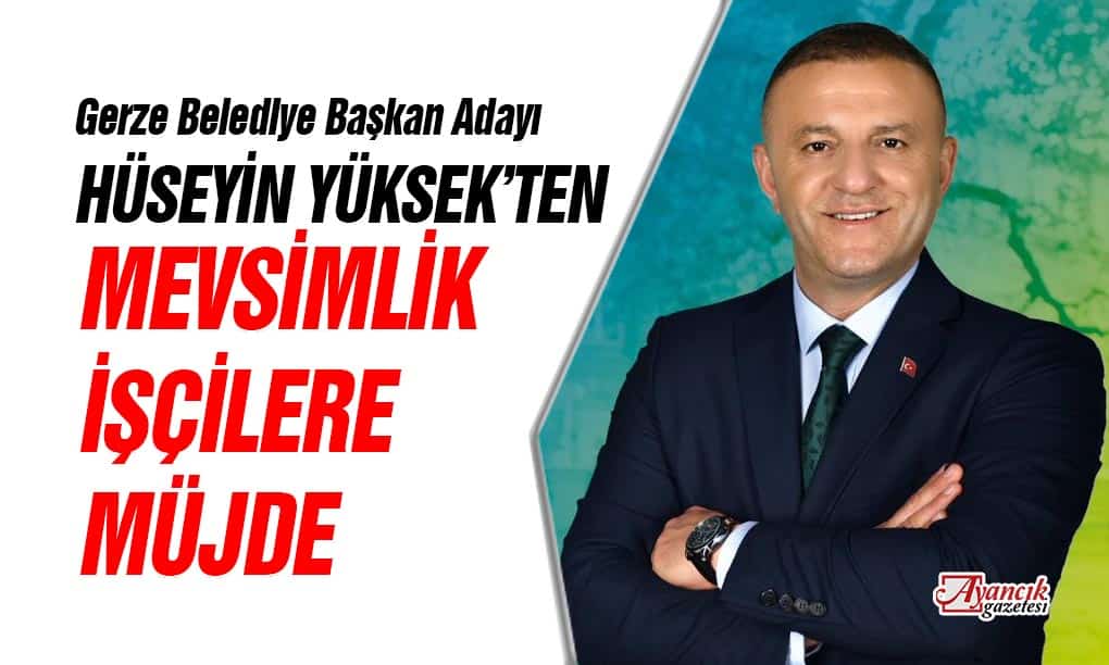 Hüseyin Yüksek’ten mevsimlik işçilere müjde