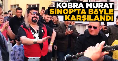 Kobra Murat Sinop’ta böyle karşılandı…