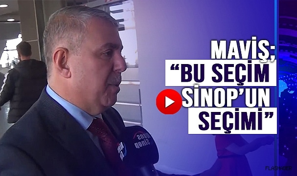 MAVİŞ; “SİNOP’U BAMBAŞKA BİR ŞEHİR YAPACAĞIZ”