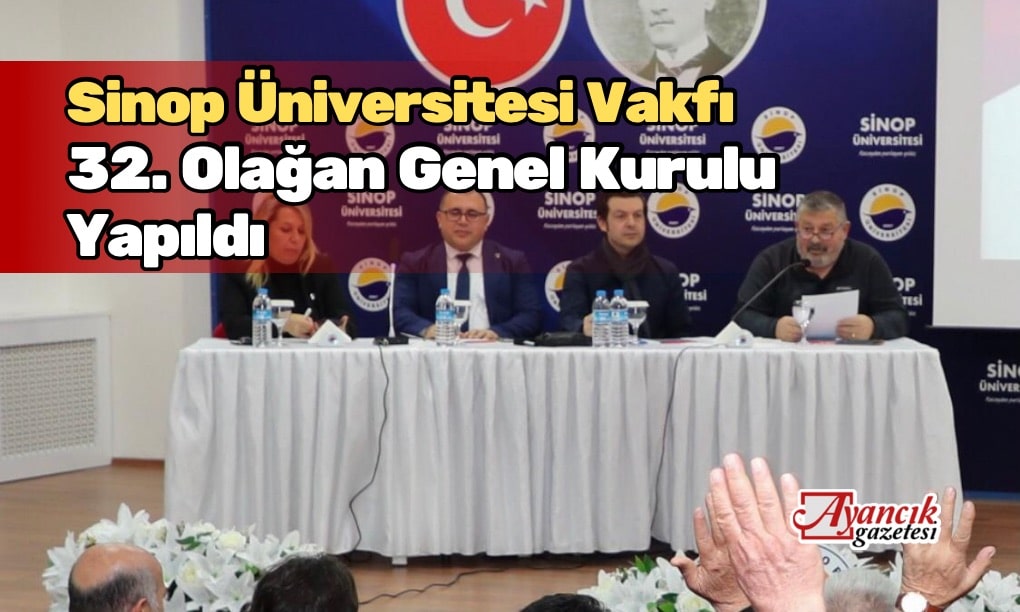 Sinop Üniversitesi Vakfı 32. Olağan Genel Kurulu Yapıldı