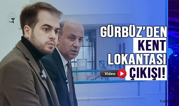 GÜRBÜZ’DEN KENT LOKANTASI MÜJDESİ!