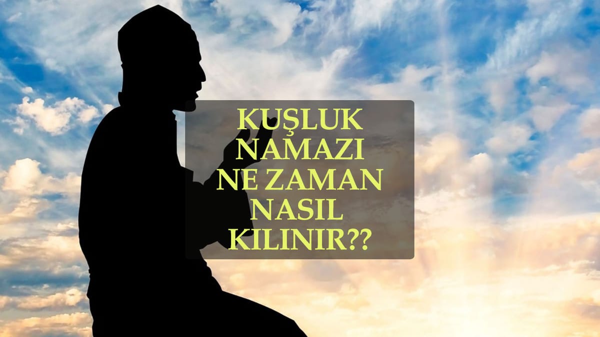 Kuşluk Namazı Nedir ve Nasıl Kılınır?