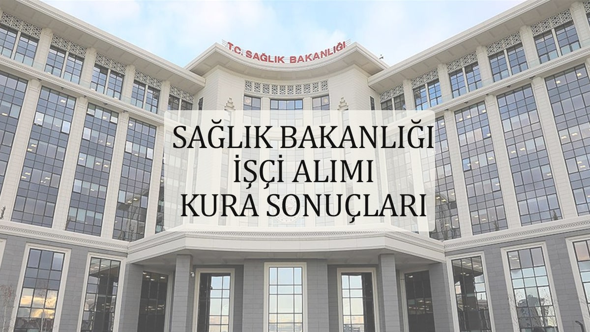 Sağlık Bakanlığı İşçi Alımı Kura Çekilişi Tarihi