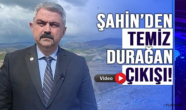 ŞAHİN, O SORUNU GÜNDEME GETİRDİ!