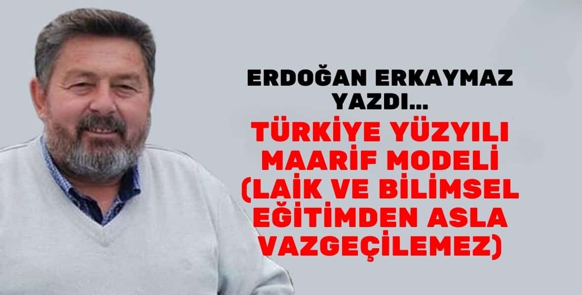 Türkiye Yüzyılı Maarif Modeli (Laik Ve Bilimsel Eğitimden Asla Vazgeçilemez)
